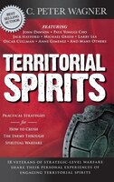 Territorial Spirits: Practical Strategies For How To Crush The Enemy Through Spiritual Warfare