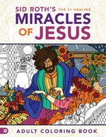 Sid Roth's The 31 Healing Miracles Of Jesus: Based On The Healing Scriptures By Sid Roth