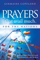 PRAYERS THAT AVAIL MUCH FOR THE NATIONS: An Essential Guide for powerful intercession