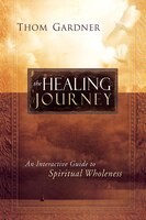 Healing Journey: An Interactive Guide To Spiritual Wholeness