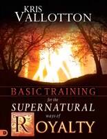 Basic Training For The Supernatural Ways Of Royalty