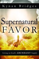 Supernatural Favor: Living in God's Abundant Supply