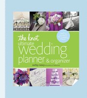 The Knot Ultimate Wedding Planner & Organizer [binder Edition]: Worksheets, Checklists, Etiquette, Calendars, And Answers To Frequ