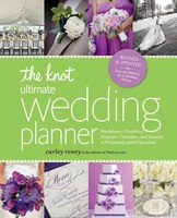 The Knot Ultimate Wedding Planner [Revised Edition]: Worksheets, Checklists, Etiquette, Calendars, and Answers to Frequently Asked Questions