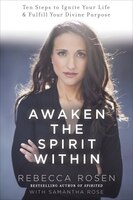 Awaken The Spirit Within: 10 Steps To Ignite Your Life And Fulfill Your Divine Purpose