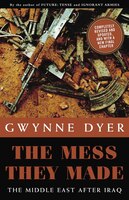 The Mess They Made (revised Edition): The Middle East After Iraq