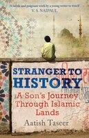 Stranger To History: A Son's Journey Through Islamic Lands