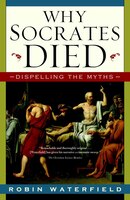Why Socrates Died: Dispelling The Myths