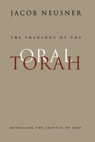 The Theology of the Oral Torah: Revealing the Justice of God