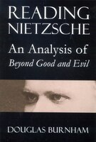 Reading Nietzsche: An Analysis of Beyond Good and Evil
