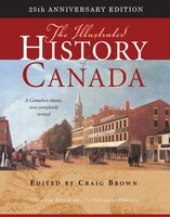 The Illustrated History of Canada: 25th Anniversary Edition