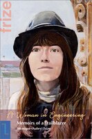 A Woman in Engineering: Memoirs of a Trailblazer. An Autobiography by Monique (Aubry) Frize