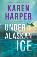 Under the Alaskan Ice (An Alaska Wild Novel, 2)