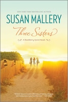 Three Sisters (Blackberry Island Series #2) Susan Mallery Author