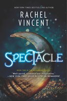 Spectacle: A Novel (The Menagerie Series)