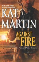 Against the Fire (Raines of Wind Canyon Series #2) Kat Martin Author