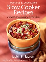 Delicious and Dependable Slow Cooker Recipes