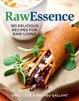 Raw Essence: 165 Delicious Recipes for Raw Living