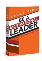 Be a Motivational Leader: Lasting Leadership Principles