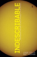 Indescribable: Encountering the Glory of God in the Beauty of the Universe
