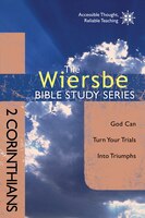 The Wiersbe Bible Study Series: 2 Corinthians: God Can Turn Your Trials Into Triumphs
