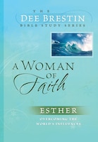 A Woman Of Faith: Esther