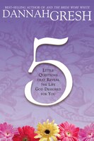 Five Little Questions That Reveal The Life God Designed For You
