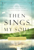 Then Sings My Soul Special Edition