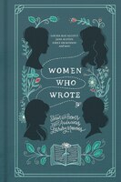 Women Who Wrote: Stories And Poems From Audacious Literary Mavens