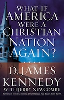 What If America Were A Christian Nation Again?