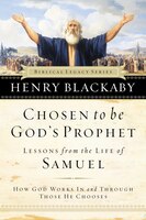 Chosen To Be God's Prophet: How God Works In And Through Those He Chooses