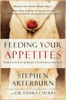Feeding Your Appetites: Take Control Of What's Controlling You
