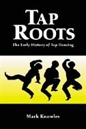 Tap Roots: The Early History Of Tap Dancing