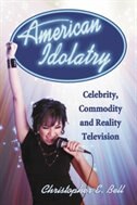American Idolatry: Celebrity, Commodity and Reality Television