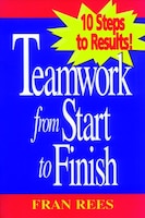 Rees Trio, Teamwork from Start to Finish: 10 Steps to Results!