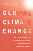 Global Climate Change: A Senior-Level Debate at the Intersection of Economics, Strategy, Technology, Science, Politics, an