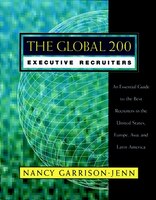 The Global 200 Executive Recruiters: An Essential Guide to the Best Recruiters in the United States, Europe, Asia, and Latin Ameri