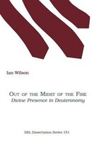 Out Of The Midst Of The Fire: Divine Presence In Deuteronomy