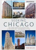 Seeking Chicago: The Stories Behind The Architecture Of The Windy City-one Building At A Time