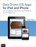 Data-driven Ios Apps For Ipad And Iphone With Filemaker Pro, Bento By Filemaker, And Filemaker Go