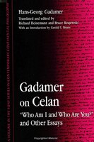 Gadamer on Celan: Who Am I and Who Are You? and Other Essays