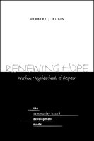 Renewing Hope within Neighborhoods of Despair: The Community-Based Development Model