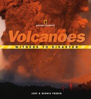 Witness to Disaster: Volcanoes: The Story of Volcanoes
