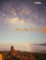 Are We Alone?: Scientist Search For Life In Space