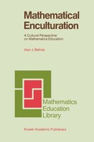 Mathematical Enculturation: A Cultural Perspective On Mathematics Education