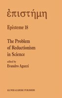 The Problem Of Reductionism In Science: (Colloquium of the Swiss Society of Logic and Philosophy of Science, Zürich, May 18-19, 19
