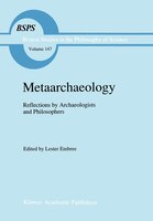 Metaarchaeology: Reflections by Archaeologists and Philosophers