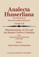 Phenomenology of Life and the Human Creative Condition: Book I Laying Down the Cornerstones of the Field