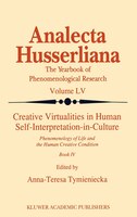 Creative Virtualities in Human Self-Interpretation-in-Culture: Phenomenology of Life and the Human Creative Condition (Book IV)