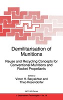Demilitarisation of Munitions: Reuse and Recycling Concepts for Conventional Munitions and Rocket Propellants